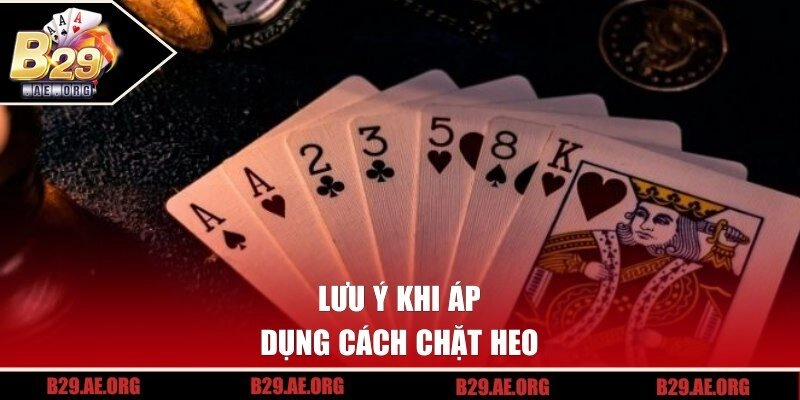 Lưu ý khi áp dụng cách chặt heo